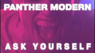 PANTHER MODERN - Ask Yourself (Official Video)