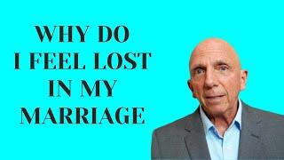 Why Do I Feel Lost in My Marriage? | Paul Friedman