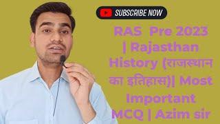 RAS  Pre 2023 | Rajasthan History (राजस्थान का इतिहास)| Most Important MCQ | Azim sir