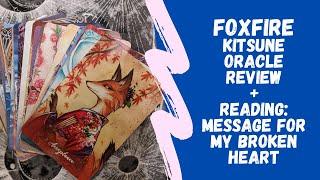 Foxfire: The Kitsune Oracle Deck Walkthrough & Review - plus card reading for my heart and yours