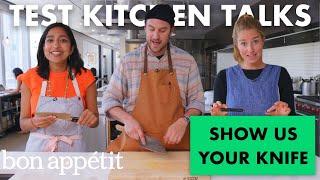 Professional Chefs Show Us Their Knives | Test Kitchen Talks | Bon Appétit