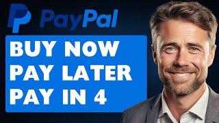How to Pay in 4 With PayPal/PayPal Buy Now Pay Later (Full 2024 Guide)