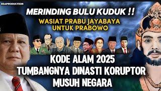 MERINDING WASIAT PRABU JAYABAYA !! KODE ALAM 2025 & TUMBANGNYA DINASTI KORUPTOR MUSUH NEGARA