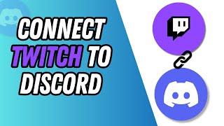 How To Connect Your Twitch To Discord | Full Guide