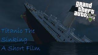 Titanic The Sinking (A Short Film)