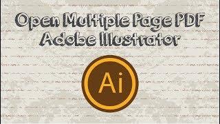 How to open a multiple page pdf file as artboards in Adobe Illustrator