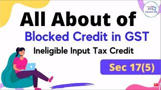 All about of block credit under gst | what is ineligible input tax credit sec 17(5) in GST