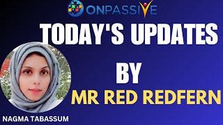 #ONPASSIVE||TODAY'S UPDATES BY MR REDFERN||#nagmatabassum