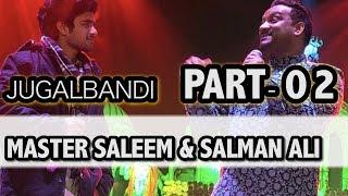 PART-02 | Master Saleem & Salman Ali (INDIAN IDOL) | JUGALBANDI