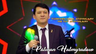 Pälwan Halmyradow - Türkmen Halk Aýdymlary we Toý Aýdymlary 2024 • 4K Ultra HD