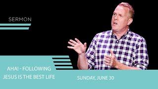 Aha! - Following Jesus is The Best Life | 06-30 | Josh Feay | Black Rock Church