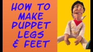 How To Make Puppet Legs & Feet
