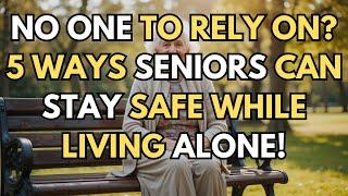 What Happens If an Elderly Person Has No One to Care for Them? 5 Ways to Stay Safe Living Alone