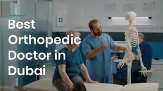 Top Orthopedic Doctor in Dubai | Best Orthopedic Surgeon in Dubai, UAE