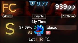 9.8⭐ aknzx | bo en - My Time [Cripple] +HR 97.69% FC #1 | 939pp - osu!