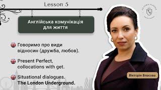 English A1-B1. Lesson 5. Present Perfect. Relationships. Dialogues The London Underground