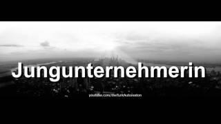 How to pronounce Jungunternehmerin in German