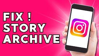 How to Fix Instagram Story Archive Not Showing