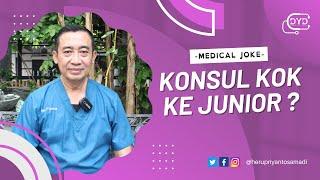 Medical Joke | Konsul Kok Ke Junior ?