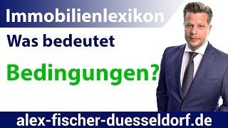 Was bedeutet Bedingung/Bedingungen? Einfach erklärt (Immobilien Definitionen)