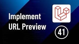 Implement URL Preview - Part 41 | Laravel Social Media Website