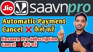 Jiosaavn Autopay Cancel  | Jiosaavn Pro Subscription Cancel  कैसे करें | Jiosaavn Payment Problem