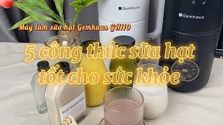 Tự tay làm 5 công thức sữa hạt đơn giản và tốt cho sức khỏe tại nhà - máy làm sữa hạt Gemhaus GH110