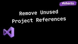 Remove Unused Project References | Visual Studio | Short Programming Tips #Shorts