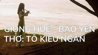 GIỌNG HUẾ - BẢO YẾN - TÔ KIỀU NGÂN (Hue Accent - Bao Yen - To Kieu Ngan)