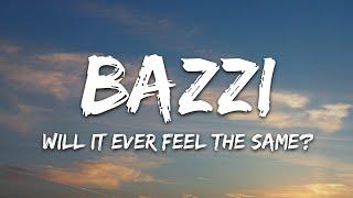 Bazzi - Will It Ever Feel The Same? (Lyrics)