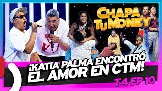 ¡KATIA PALMA ENCONTRÓ EL AMOR EN CTM! - CHAPA TU MONEY