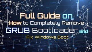 How to completely Remove GRUB Bootloader 2021