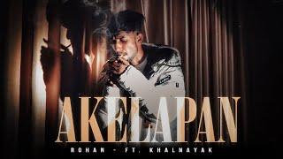 AKELAPAN - ROHAN FT. KHALNAYAK || PROD. BY LD SHASHI || OFFICIAL MUSIC VIDEO 2022