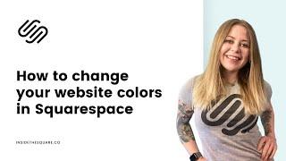 How to Change Colors in Squarespace // Squarespace For Beginners - Squarespace Color Menu Tutorial