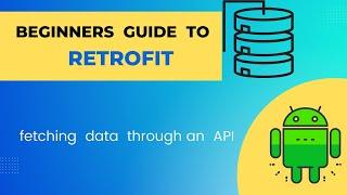 Beginners guide to  Retrofit - Fetching data from an Api using Retrofit in Android