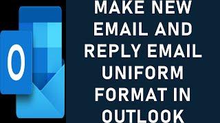How to Make New Email and Reply Email Uniform Format in Outlook? | Email Text Format in Outlook.