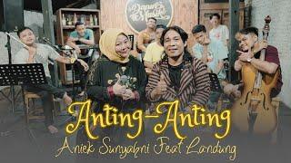 ANTING - ANTING (MANTHOUS) || ANIEK SUNYAHNI FEAT LANDUNG || DAPUR MUSIC LIVE RECORD