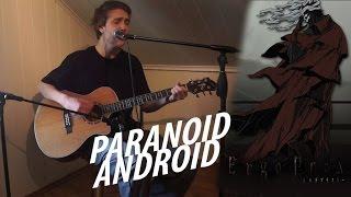 Paranoid Android - Radiohead cover Ergo Proxy Ending song