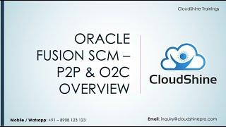 Oracle Fusion SCM - P2P, O2C Overview - Cloud Training