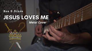 Jesus Loves Me - Metal Cover By Ben S Dixon