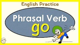 Go | Phrasal Verb | English Speaking Practice | ESL | EFL