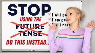  STOP using the 'future tenses' in English - THIS is how we REALLY do it! (Full Grammar Lesson)