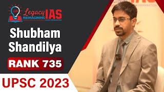 Shubham Shandilya - All India Rank 735 | UPSC CSE 2023 Topper | UPSC Interview 2023 | Legacy IAS