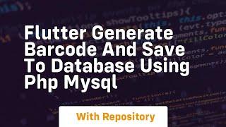 Flutter generate barcode and save to database using php mysql