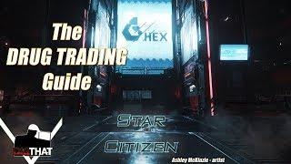 HEX, DRUGS, & ROCK N' ROLL - Star Citizen Trading Guide & Drug Lab Locations