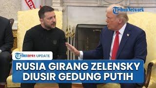 Respons Girang Rusia seusai Zelensky Cekcok dengan Donald Trump & Berujung Diusir dari Gedung Putih