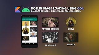Kotlin Android Image Loading Using Coil | Rounded Corners | Circle | Grayscale | Blurred | Crossfade