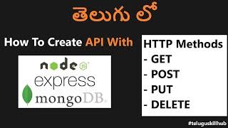 How to create API with Node.js Express MongoDB In Telugu | HTTP method GET POST PUT DELETE in Telugu