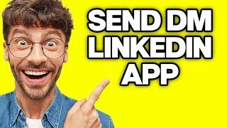 How To Send A Direct Message To Someone On LinkedIn App (2023)