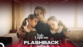 Flashback Serisi #8 Sustukların Büyür İçinde...  | Yalı Çapkını